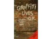 Cover of: Graffiti lives, O.K.