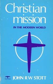 Christian mission in the modern world by John R. W. Stott