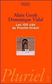 Cover of: Les 100 clés du Proche-Orient by Alain Gresh