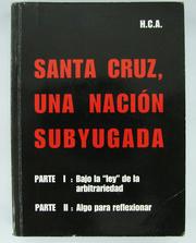 Santa Cruz, una nación subyugada by Hugo Camacho Añez