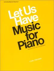 Cover of: Let Us Have Music for Piano: Seventy-Four Famous Melodies (Let Us Have Music Series)