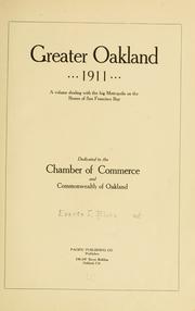 Cover of: Greater Oakland, 1911: a volume dealing with the big metropolis on the shores of San Francisco Bay ...