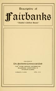 Descriptive of Fairbanks, "Alaska's golden heart." by Fairbanks Commercial Club, Fairbanks, Alaska.