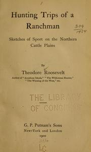 Cover of: Hunting trips of a ranchman, sketches of sport on the northern cattle plains | Theodore Roosevelt