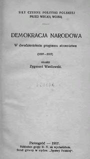 Cover of: DEMOKRACJA NARODOWA: W Dwudziestolecie Programu Stronnictwa (1897 - 1917)