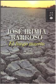 Cover of: El fuego muerto by José Irimia Barroso, José Irimia Barroso