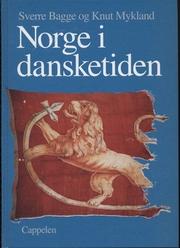 Norge i dansketiden by Sverre Bagge