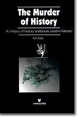 Cover of: The murder of history: a critique of history textbooks used in Pakistan