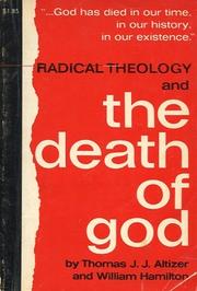 Radical theology and the death of God by Thomas J. J. Altizer