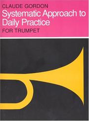 Cover of: Systematic Approach to Daily Practice for Trumpet: How to Practice What to Practice When to Practice