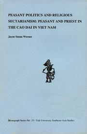 Cover of: Peasant politics and religious sectarianism: peasant and priest in the Cao Dai in Viet Nam