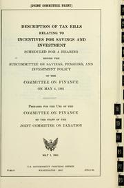 Cover of: Description of tax bills relating to incentives for savings and investment: scheduled for a hearing before the Subcommittee on Savings, Pensions, and Investment Policy of the Committee on Finance on May 4, 1981