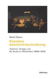 Cover of: Populäre Geschichtsschreibung: Historiker, Verleger und die deutsche Öffentlichkeit (1848-1900)