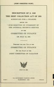 Cover of: Description of S. 1249 the Debt Collection Act of 1981: scheduled for a hearing before the Subcommittee on Oversight of the Internal Revenue Service of the Committee on Finance on July 20, 1981