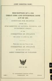 Cover of: Description of S. 1310, Urban Jobs and Enterprise Zone Act of 1981: scheduled for hearings before the Subcommittee on Savings, Pensions, and Investment Policy of the Committee on Finance on July 13 and 16, 1981