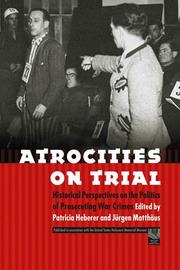 Cover of: Atrocities on Trial: Historical Perspectives on the Politics of Prosecuting War Crimes