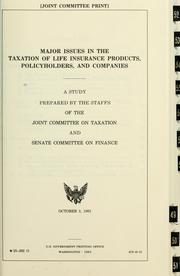 Cover of: Major issues in the taxation of life insurance products, policyholders, and companies: a study