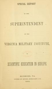 Cover of: Special report of the superintendent of the Virginia Military Institute, on scientific education in Europe.