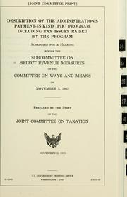 Cover of: Description of the administration's payment-in-kind (PIK) program, including tax issues raised by the program: scheduled for a hearing before the Subcommittee on Select Revenue Measures of the Committee on Ways and Means, on November 3, 1983