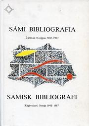 Cover of: Sámi bibliografia: čállosat Norggas 1945-1987 = Samisk bibliografi : utgivelser i Norge 1945-1987 = Sami bibliography : publications in Norway, 1945-1987
