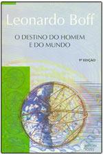 Cover of: O destino do homem e do mundo by Leonardo Boff