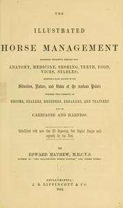 Cover of: The illustrated horse management: containing descriptive remarks upon anatomy, medicine, shoeing, teeth, food, vices, stables ...