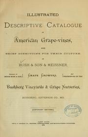 Cover of: Illustrated descriptive catalogue of American grape-vines by Bush, firm, vinegrowers, Bushberg, Mo. (1875. Buch & son & Meissner)