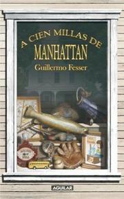 Cover of: A cien millas de Manhattan by Guillermo Fesser, Guillermo Fesser