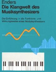 Cover of: Die Klangwelt des Musiksynthesizers: die Einführung in die Funktions- und Wirkungsweise eines Modulsynthesizers