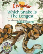Cover of: I wonder which snake is the longest: and other neat facts about animal records