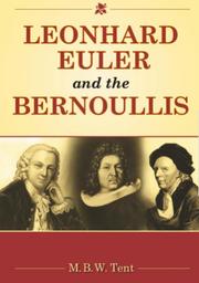 Leonhard Euler and the Bernoullis by M. B. W. Tent