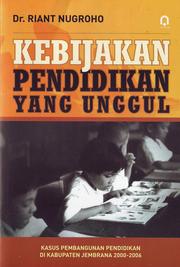 Cover of: Kebijakan pendidikan yang unggul: kasus pembangunan pendidikan di Kabupaten Jembrana, 2000-2006