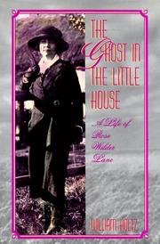 Cover of: The ghost in the little house: a life of Rose Wilder Lane