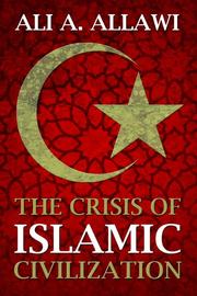 Cover of: The crisis of Islamic civilization