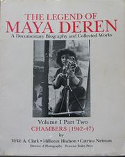 Cover of: The Legend of Maya Deren: A Documentary Biography and Collected Works, Volume I, Part 2, Chambers (1942-47)