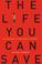 Cover of: The life you can save