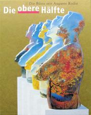 Cover of: Die obere Hälfte: die Büste seit Auguste Rodin