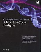 Creating Dynamic Forms with Adobe LiveCycle Designer by J. P. Terry