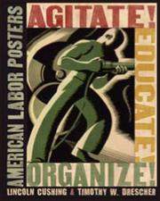 Cover of: Agitate! educate! organize!: American labor posters