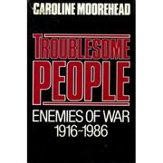 Cover of: Troublesome people by Caroline Moorehead