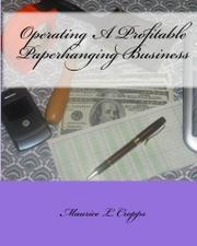 Cover of: Operating A Profitable Paperhanging Business | Maurice L. Cropps