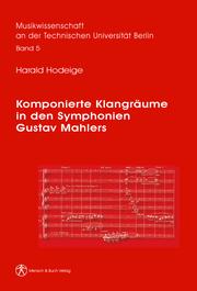 Komponierte Klangräume in den Symphonien Gustav Mahlers