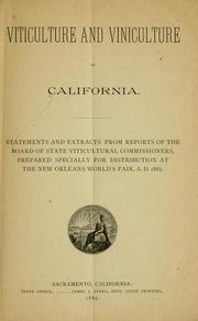 Cover of: Viticulture and viniculture in California.: Statements and extracts from reports of the Board of state viticultural commissioners, prepared specially for distribution at the New Orleans World's fair, A.D. 1885.