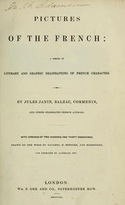 Cover of: Pictures of the French by By Jules Janin, Balzac, Cormenin, and other celebrated French authors.  With upwards of two hundred and thirty engravings, drawn on the wood by Gavarni, H. Monnier, and Meissonier, and engraved by Lavieille, etc.