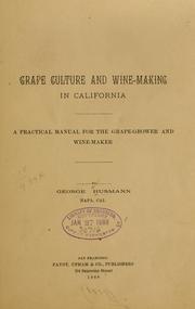 Cover of: Grape culture and wine-making in California: a practical manual for the grape-grower and wine-maker