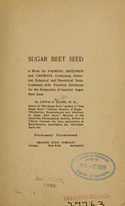 Cover of: Sugar beet seed: a work for farmers, seedsmen, and chemists, containing historical, botanical, and theoretical data, combined with practical directions for the production of superior sugar beet seed.