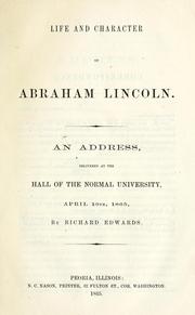 Cover of: Life and character of Abraham Lincoln.: An address, delivered at the hall of the Normal University, April 19th, 1865