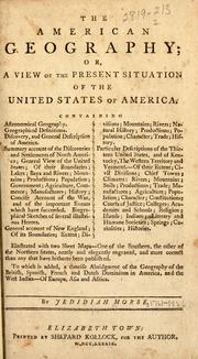 Cover of: The American geography, or, A view of the present situation of the United States of America: illustrated with two sheet maps ... to which is added a concise abridgment of the geography of the British, Spanish, French, and Dutch dominions in America, and the West Indies, of Europe, Asia, and Africa