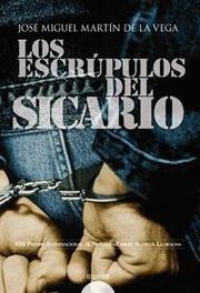 Cover of: Los escrúpulos del sicario by José Miguel Martín de la Vega