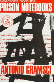 Cover of: Selections from the prison notebooks of Antonio Gramsci by edited and translated by Quintin Hoare and Geoffrey Nowell Smith